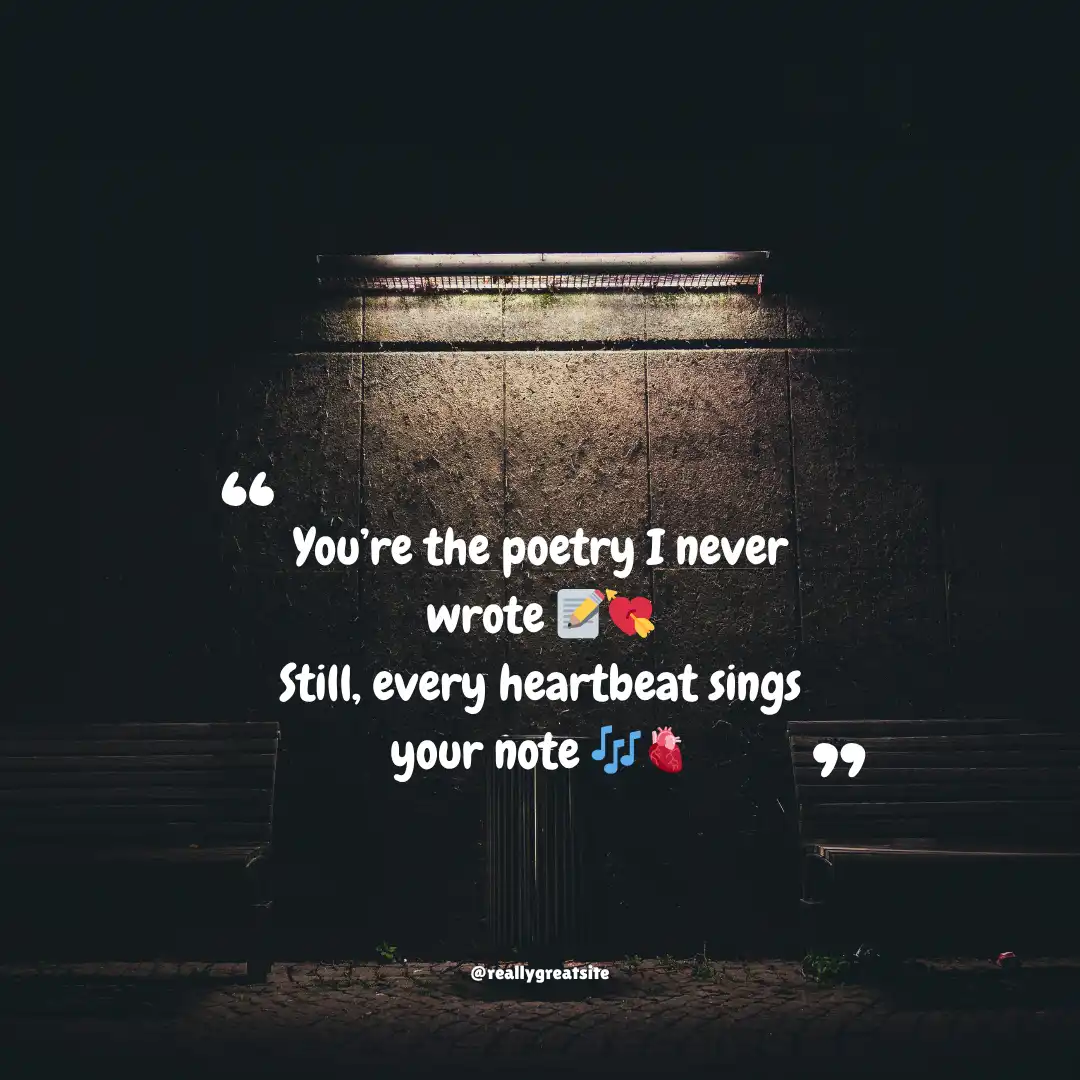 Heart Touching Love Shayari & Quotes in English For Family & Friend 17 You’re the poetry I never wrote 📝💘
Still, every heartbeat sings your note 🎶🫀