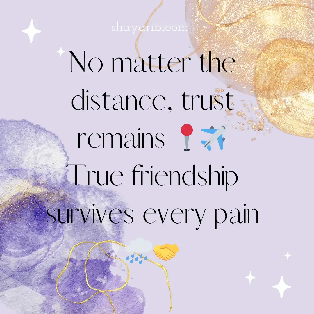 Trust Friendship Shayari in English To Express Love With Funny Style 4 No matter the distance, trust remains
True friendship survives every pain