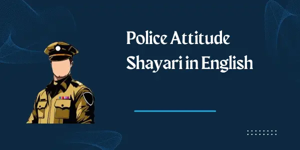 Police Attitude Shayari & Quotes in English Inspire Moral of Police Man