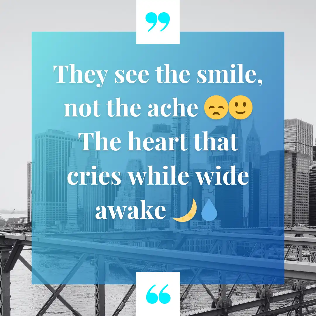 Heart Touching Emotional Sad Shayari in English For FnF in Every Situation 4 They see the smile, not the ache
The heart that cries while wide awake