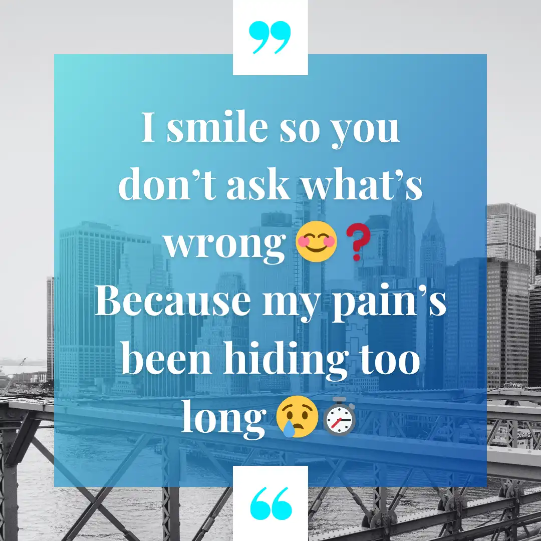 Heart Touching Emotional Sad Shayari in English For FnF in Every Situation 3 I smile so you don’t ask what’s wrong
Because my pain’s been hiding too long
