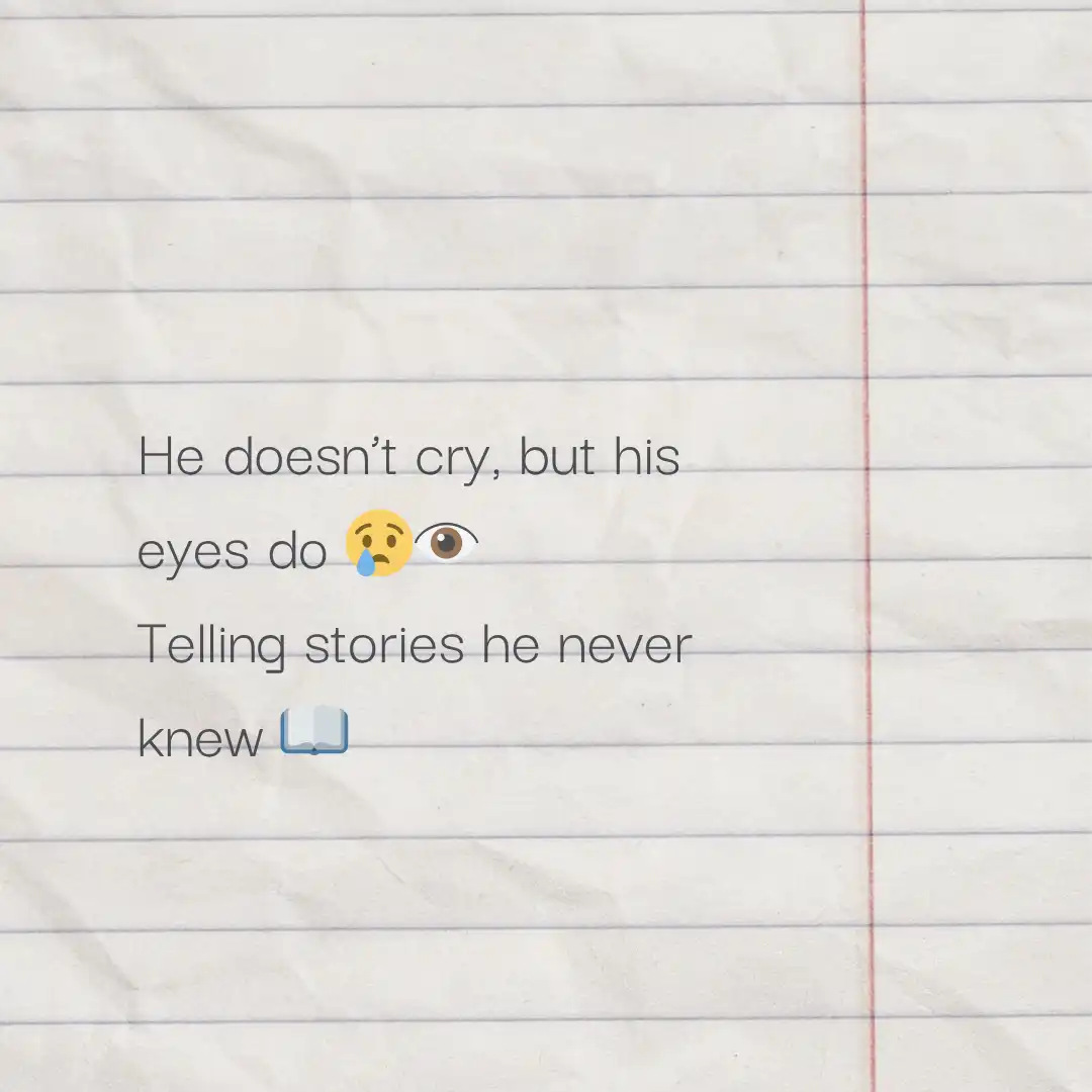 2 Line Shayari on Eyes in English for GF, Wife and Friend 13 He doesn’t cry, but his eyes do
Telling stories he never knew