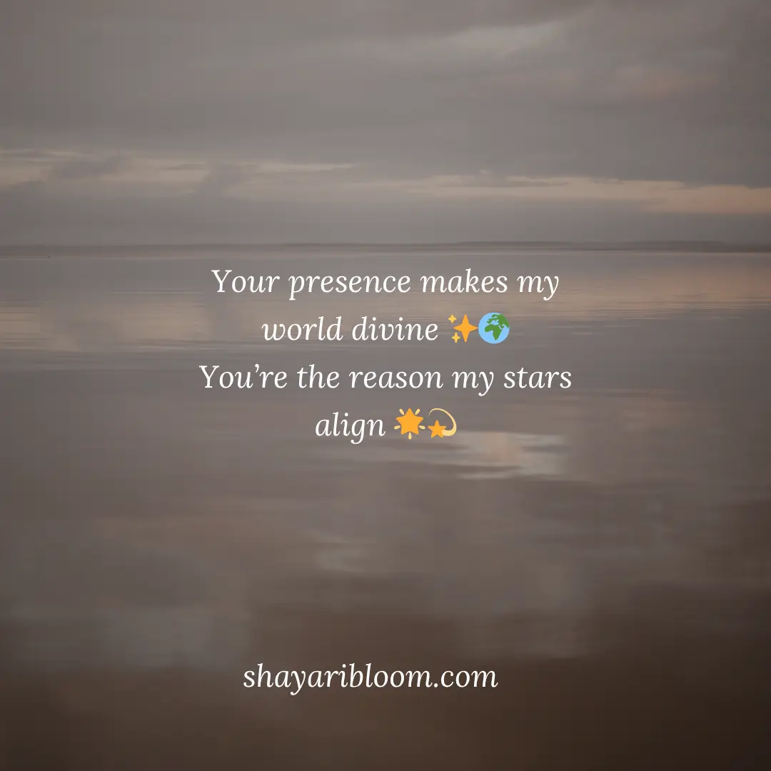 Heart Touching Love Shayari & Quotes in English For Family & Friend 18 Your presence makes my world divine ✨🌍You’re the reason my stars align 🌟💫