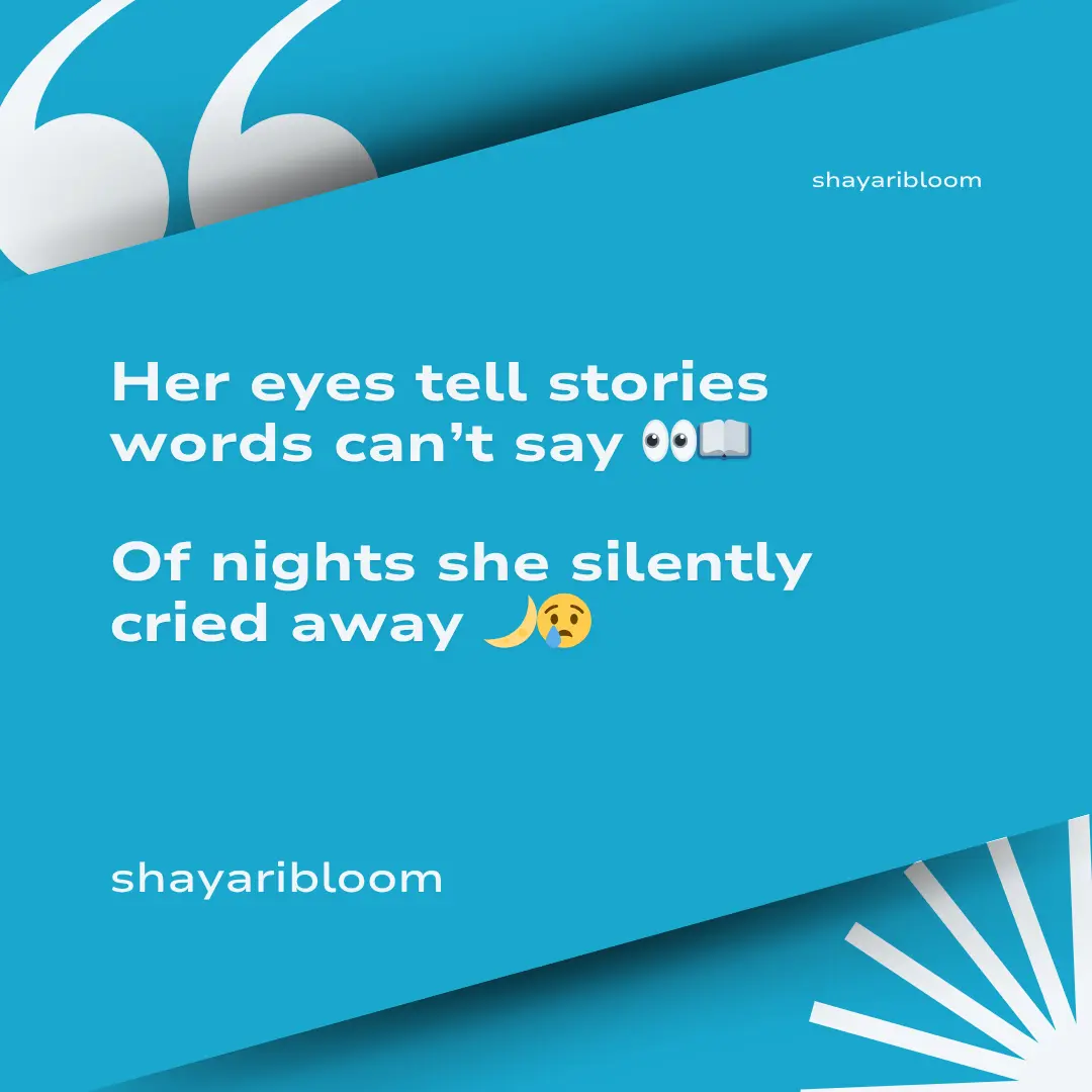 Heart Touching Emotional Sad Shayari in English For FnF in Every Situation 11 Her eyes tell stories words can’t say
Of nights she silently cried away