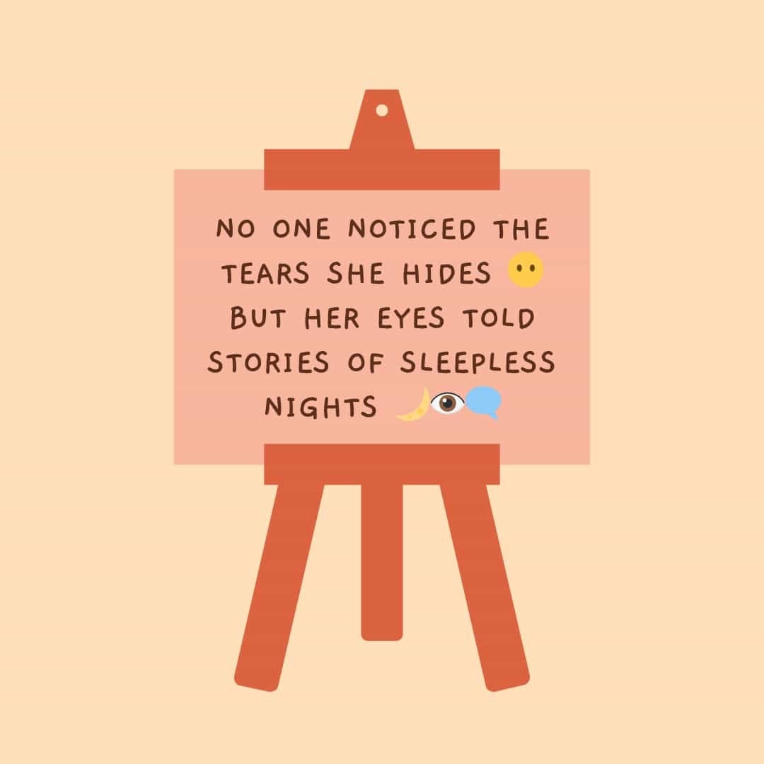2 Line Shayari on Eyes in English for GF, Wife and Friend 23 No one noticed the tears she hides
But her eyes told stories of sleepless nights