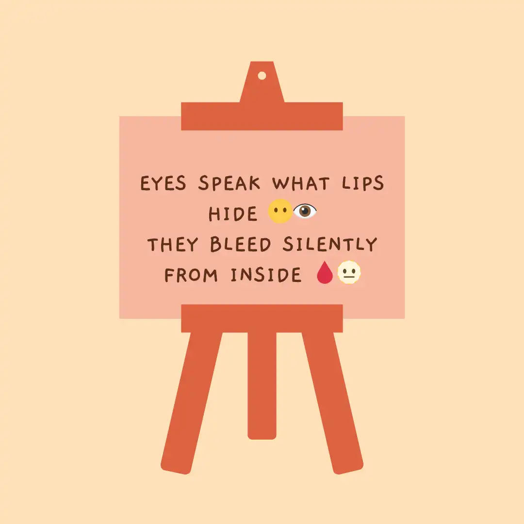 2 Line Shayari on Eyes in English for GF, Wife and Friend 22 Eyes speak what lips hide
They bleed silently from inside