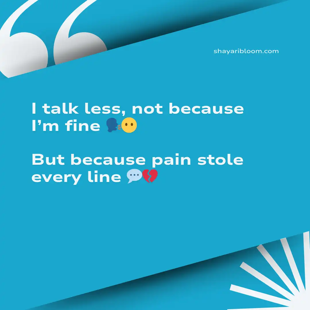 Heart Touching Emotional Sad Shayari in English For FnF in Every Situation 2 I talk less, not because I’m fine
But because pain stole every line